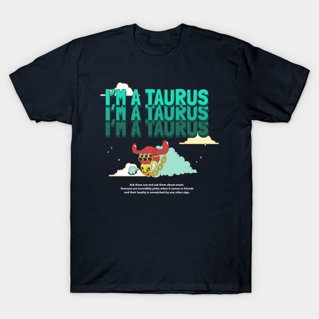 im a taurus T-Shirt by WOAT